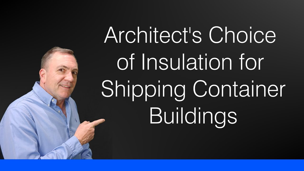 The Best Insulation for Most Shipping Container Buildings