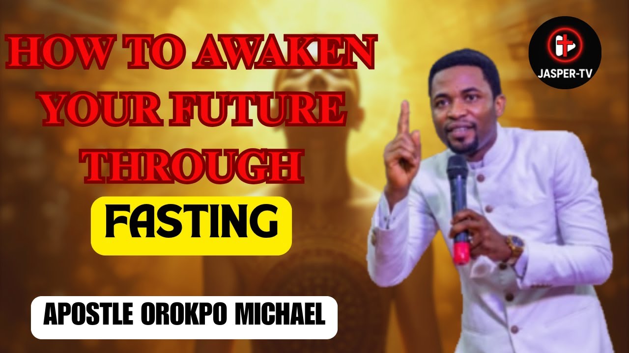 Awaken Your Future Through Fasting | Apostle Mike Orokpo