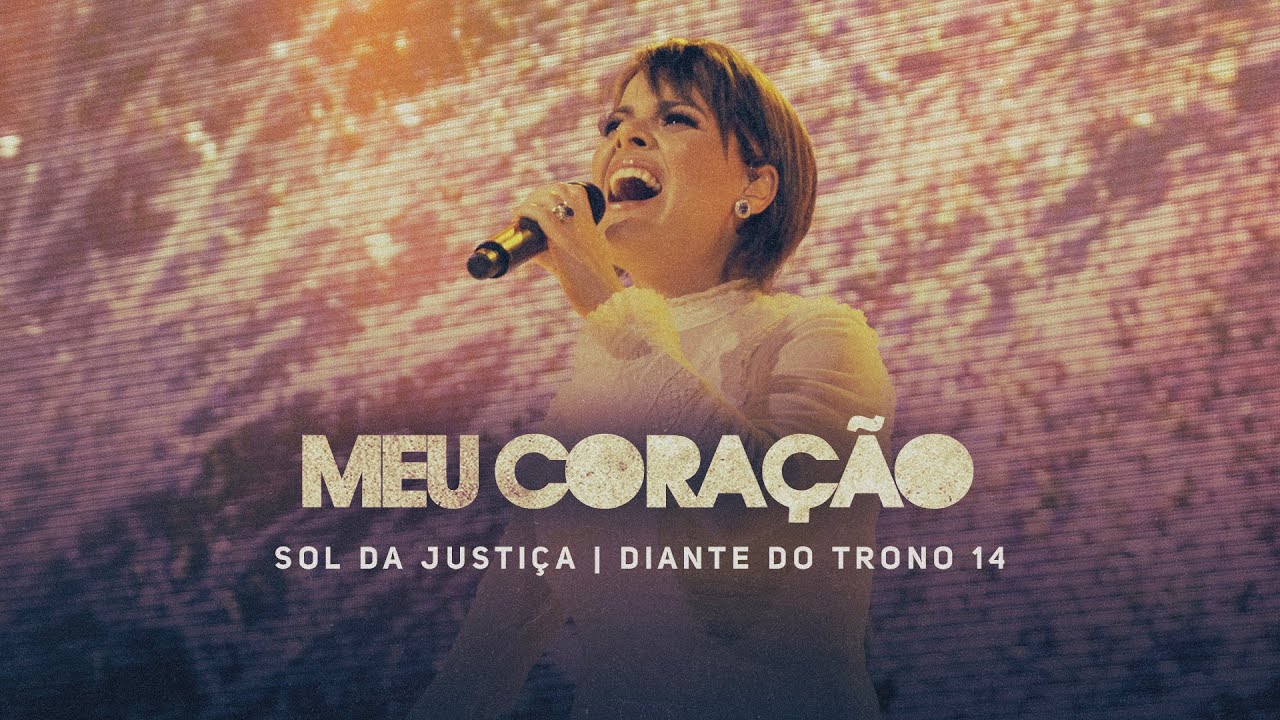 Meu Cora&ccedil;&atilde;o | DVD Sol da Justi&ccedil;a | Diante do Trono