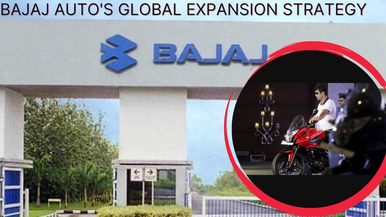 Bajaj Auto's Global Expansion Strategy : A case study