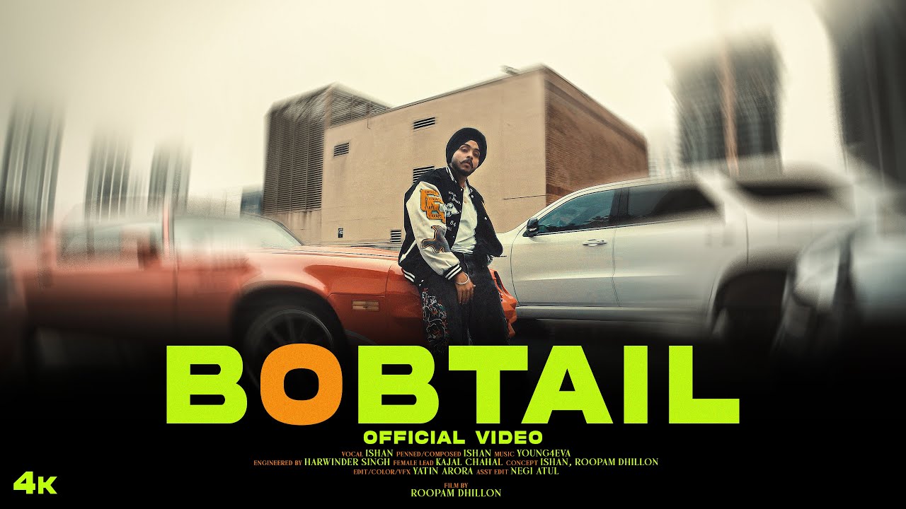 BOBTAIL - ISHAN [OFFICIAL MUSIC VIDEO] | Yung4eva | Roopam Dhillon