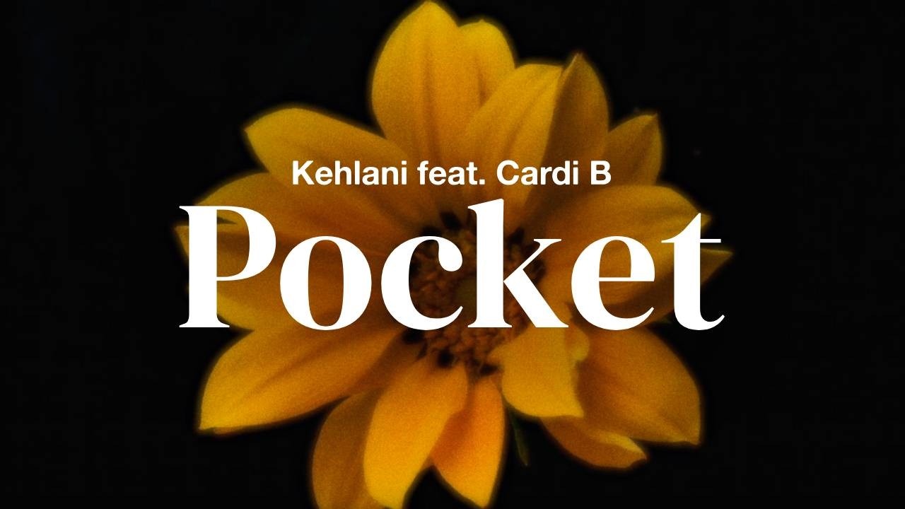 Kehlani feat. Cardi B - Pocket | Lyrics