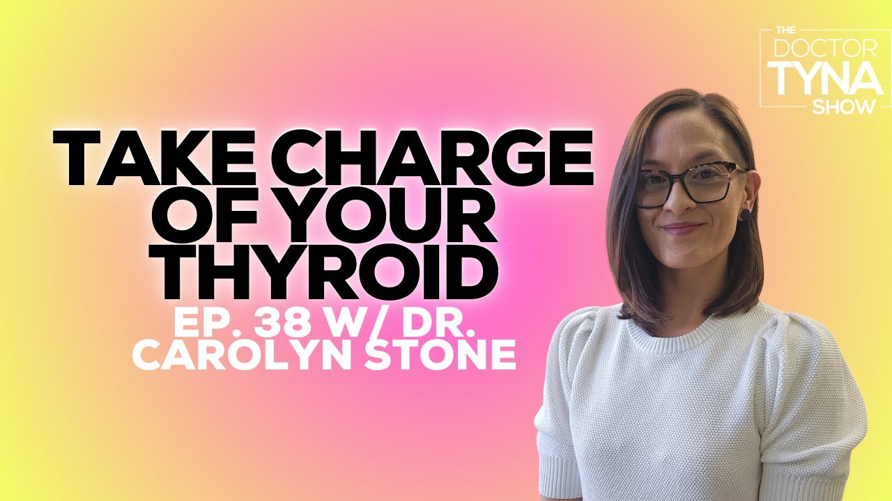 EP. 38: Take Charge of Your Thyroid with Dr. Carolyn Stone