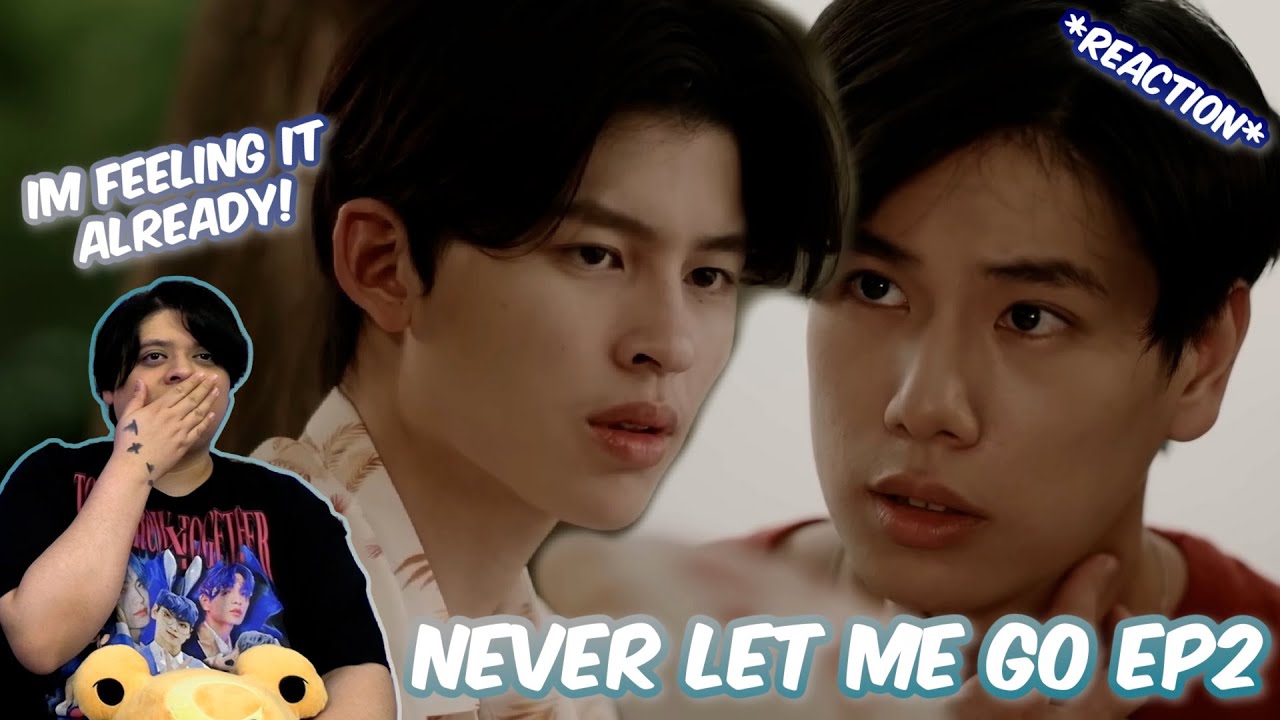 (EXCITED FOR MORE!!) เพื่อนายแค่หนึ่งเดียว Never Let Me Go | EP.2 - REACTION