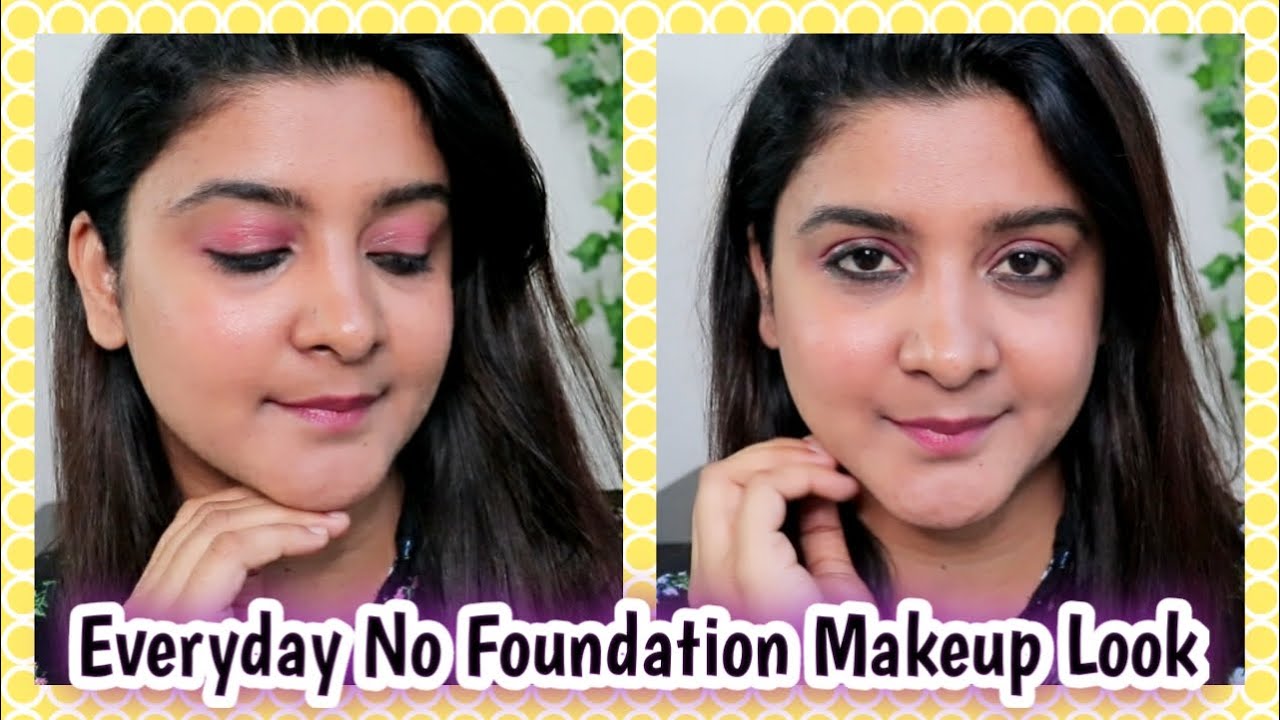 Everyday No Foundation Makeup look Tutorial for College & Office |Sheetal Verma