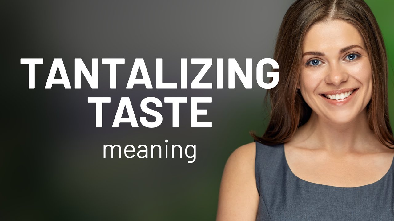 Tantalizing Taste: Unraveling the Flavor of Words