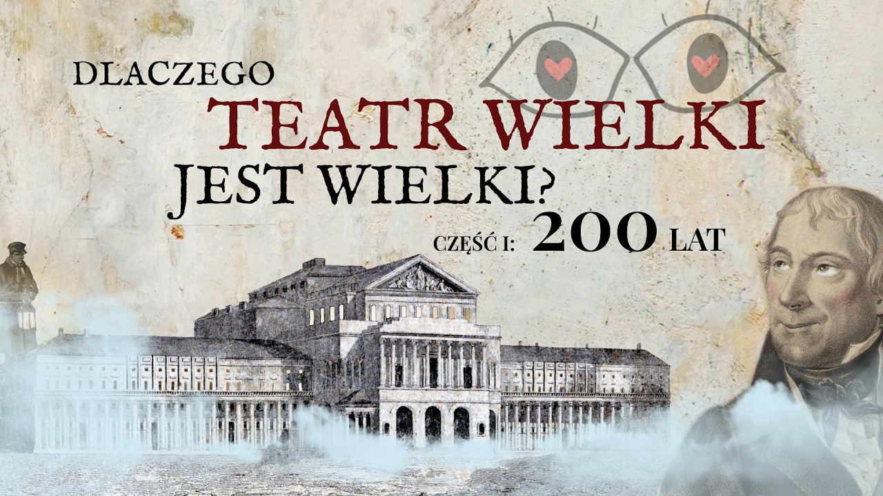 Dlaczego Teatr Wielki jest wielki? Część I: 200 lat