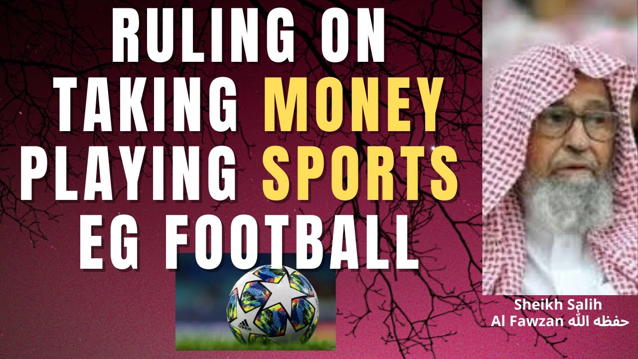 EARNING MONEY from playing SPORTS like FOOTBALL BOXING RUNNING - Sheikh Salih al Fawzan حفظه الله