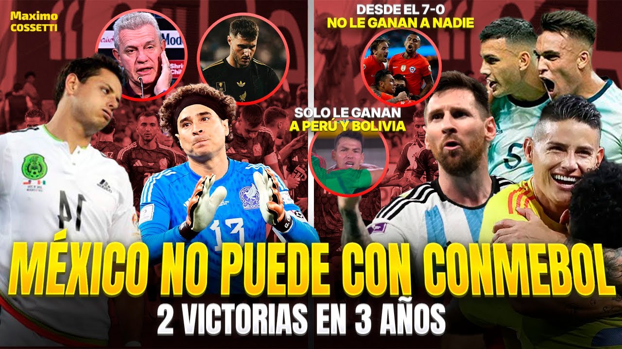 LAS RAZONES DE PORQUÉ MÉXICO NO PUEDE GANARLE MÁS A CONMEBOL | ¿POR QUÉ SE VOLVIÓ TAN MALA?