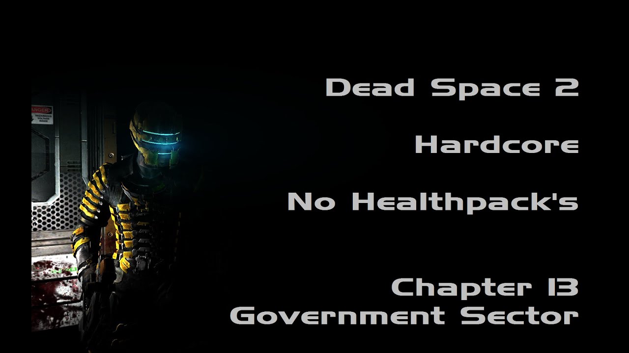 Dead Space 2 Gameplay - Hardcore - No Healthpacks - Chapter 13 Government Sector