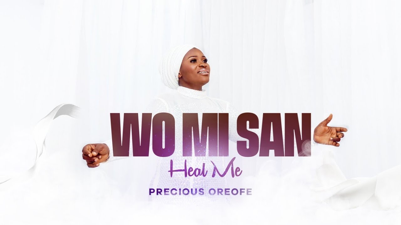 WO MI SAN - PRECIOUS OREOFE (HEAL ME) (OFFICIAL VIDEO)
