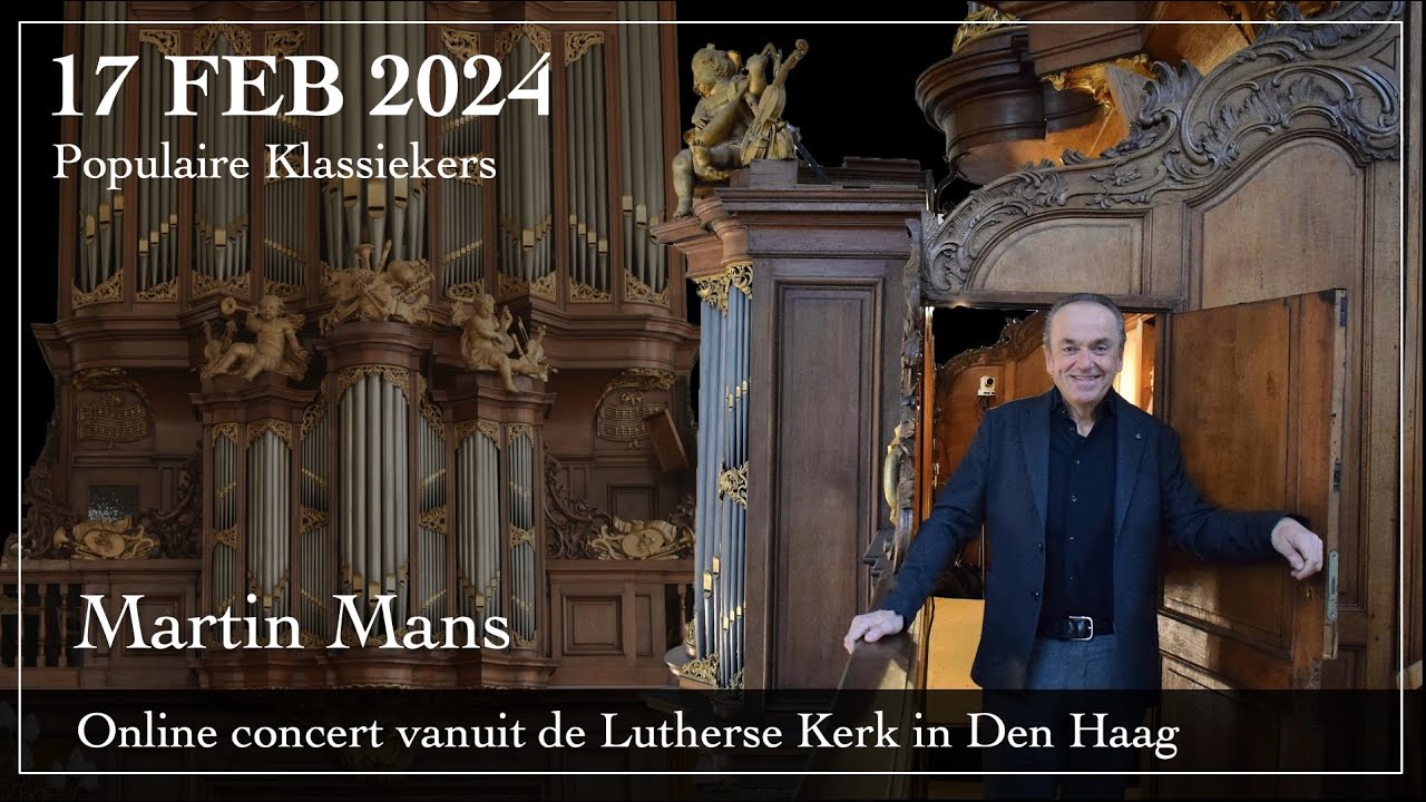 Populair concert op het orgel van de Lutherse Kerk in Den Haag - Martin Mans