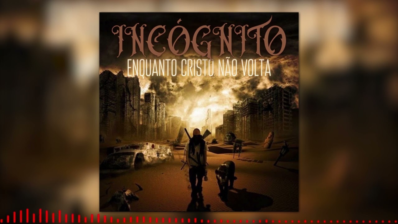 Incógnito - Enquanto Cristo Não Volta