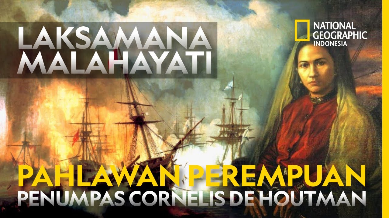 LAKSAMANA MALAHAYATI, PAHLAWAN PEREMPUAN PENUMPAS CORNELIS DE HOUTMAN