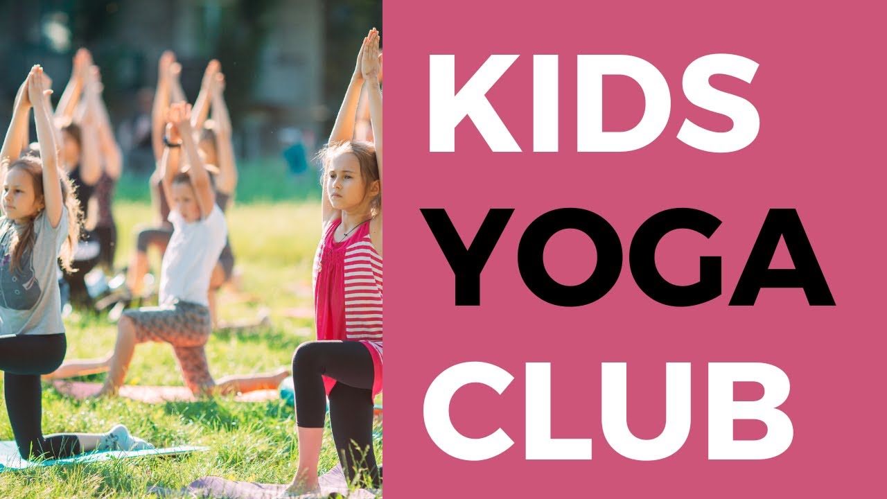 Kids Yoga Club -  Session 2, yoga and mindfulness practices for Children