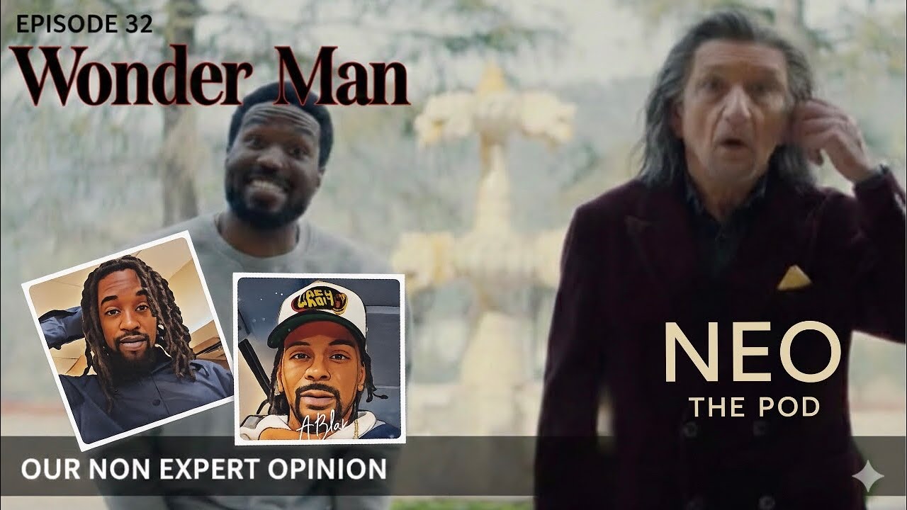 Wonder Man - NON EXPERT OPINION (N.E.O) | episode 32