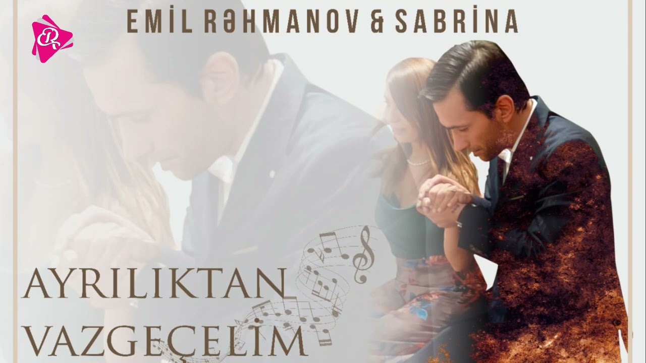 Emil Rehmanov Sabrina - Ayriliktan Vazgecelim 2022 (OfficialMusic)