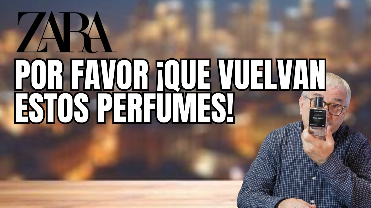 POR FAVOR ZARA &iexcl;QUE VUELVAN ESTOS 10 PERFUMES! DESCONTINUADOS QUE NO LO DEBERIAN SER #perfume