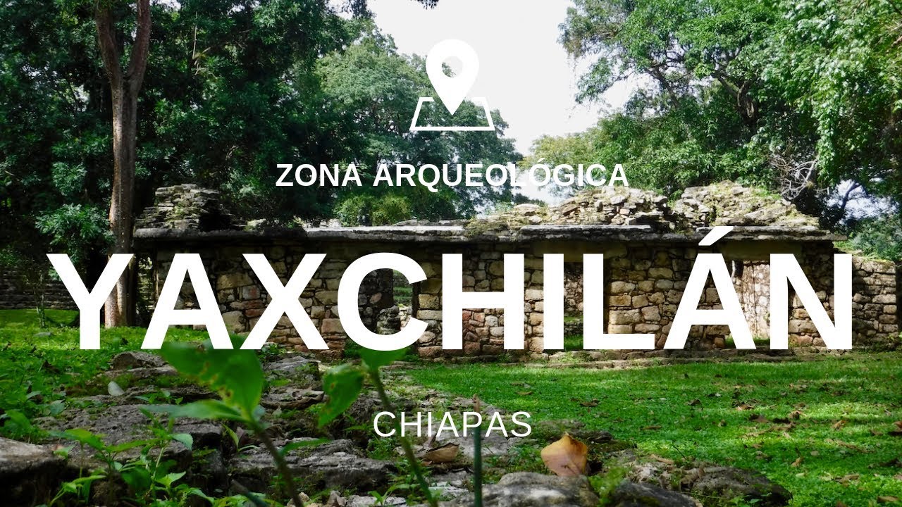 Como ir a YAXCHILÁN | CHIAPAS