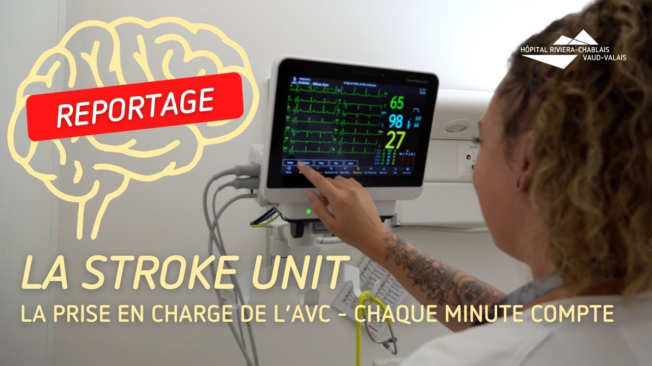 Reportage - Stroke Unit : La prise en charge de l'AVC, chaque minute compte