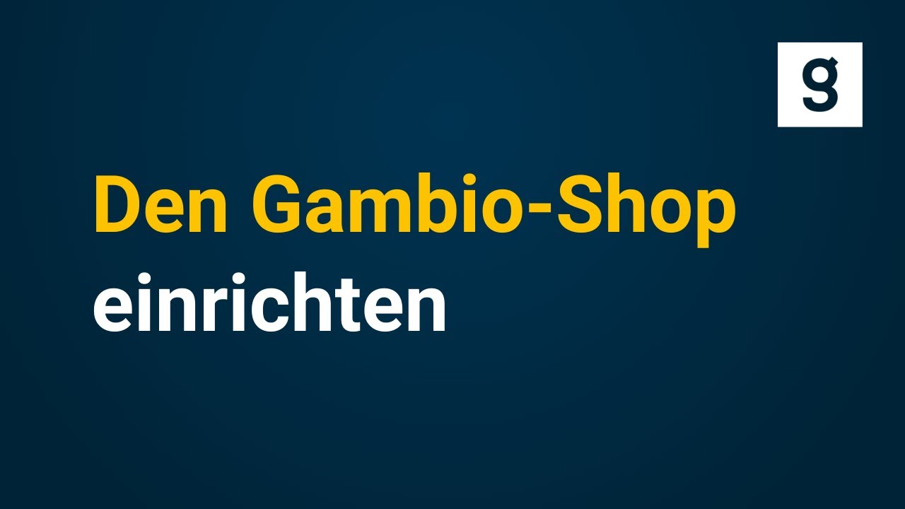 Den Gambio-Shop einrichten - Die ersten Schritte