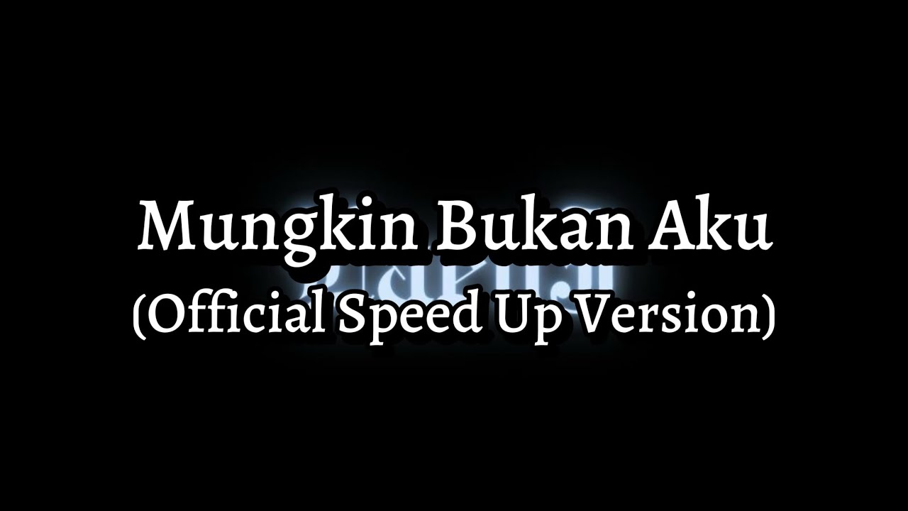 Mungkin Bukan Aku (Official Speed Up Version + Lyrics)