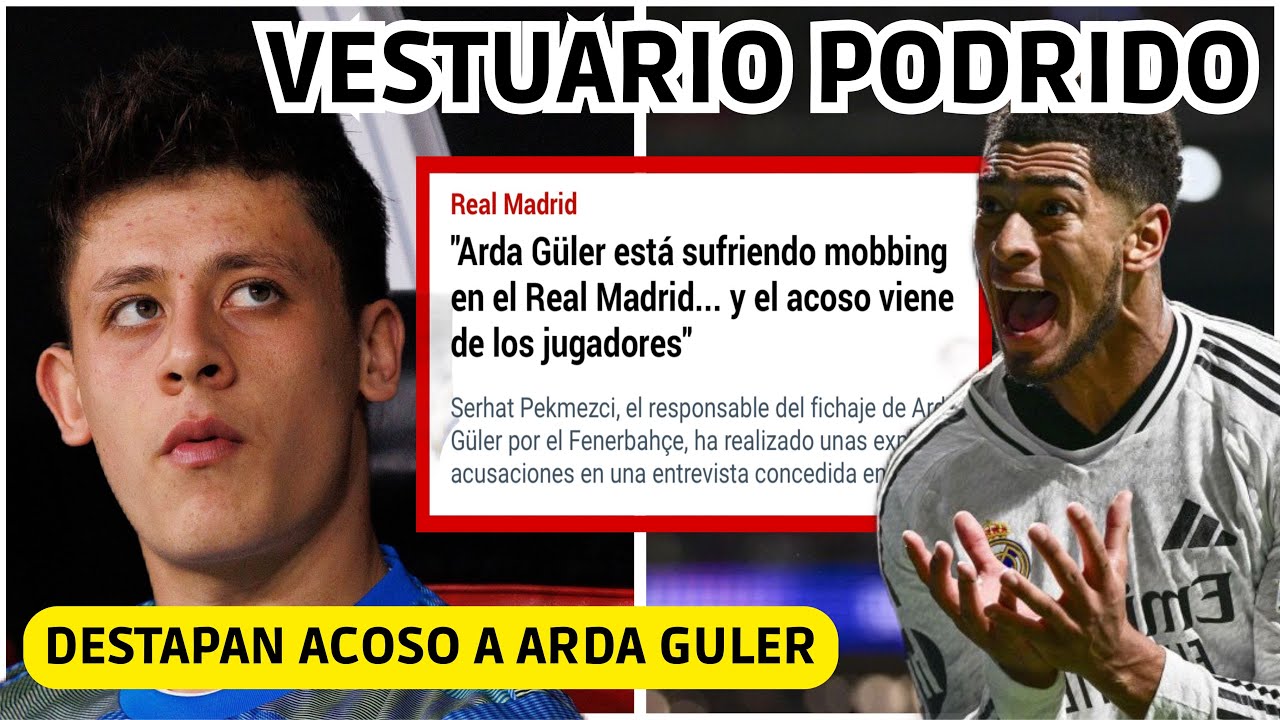 💥 DESTAPAN ACOSO de LOS EGOS del MADRID a ARDA GÜLER! SALE A LA LUZ el VESTUARIO PODRIDO 