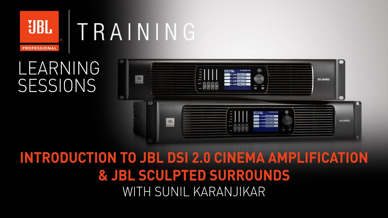 JBL DSi 2.0 Dedicated Cinema Amplifier System & Sculpted Surrounds w/ Sunil Karanjikar – Webinar