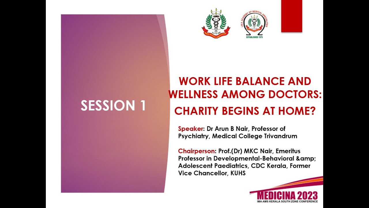 WORK LIFE BALANCE AND WELLNESS AMOUNG DOCTORS: CHARITY BEGINS AT HOME? &ndash; Dr Arun B Nair