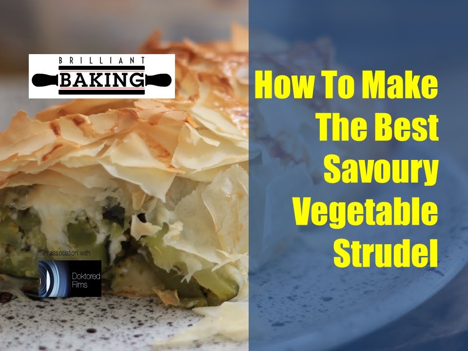 How To Make The Best Savoury Vegetable Strudel - The Brilliant Baking Show