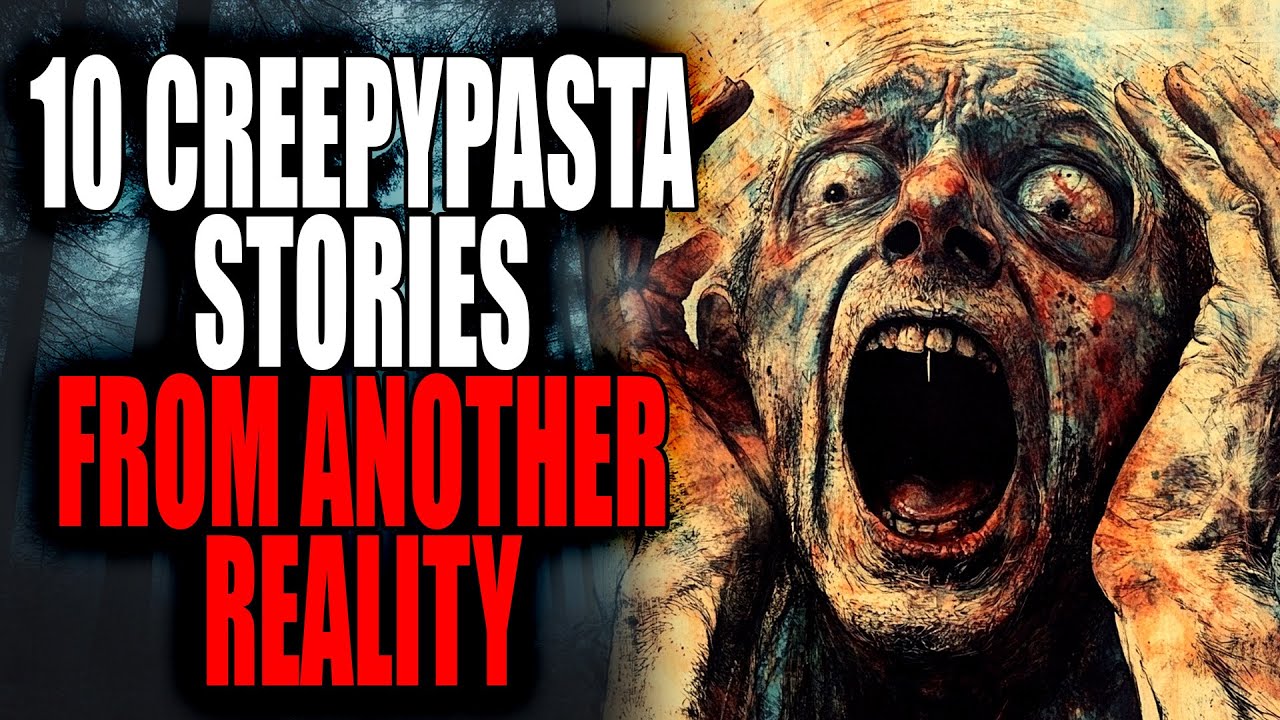 10 Creepypasta Stories from another Reality | Creepypasta Compilation
