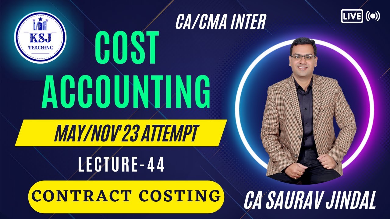 L-44 Costing CA/CMA Inter | CA Saurav Jindal | KSJ Teaching | Contract Costing-03