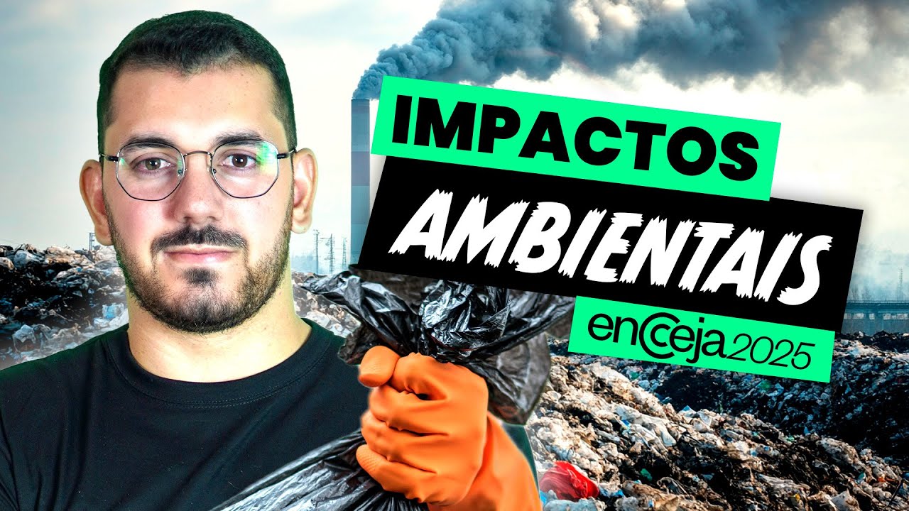 Impactos Ambientais: TUDO que voc&ecirc; PRECISA saber