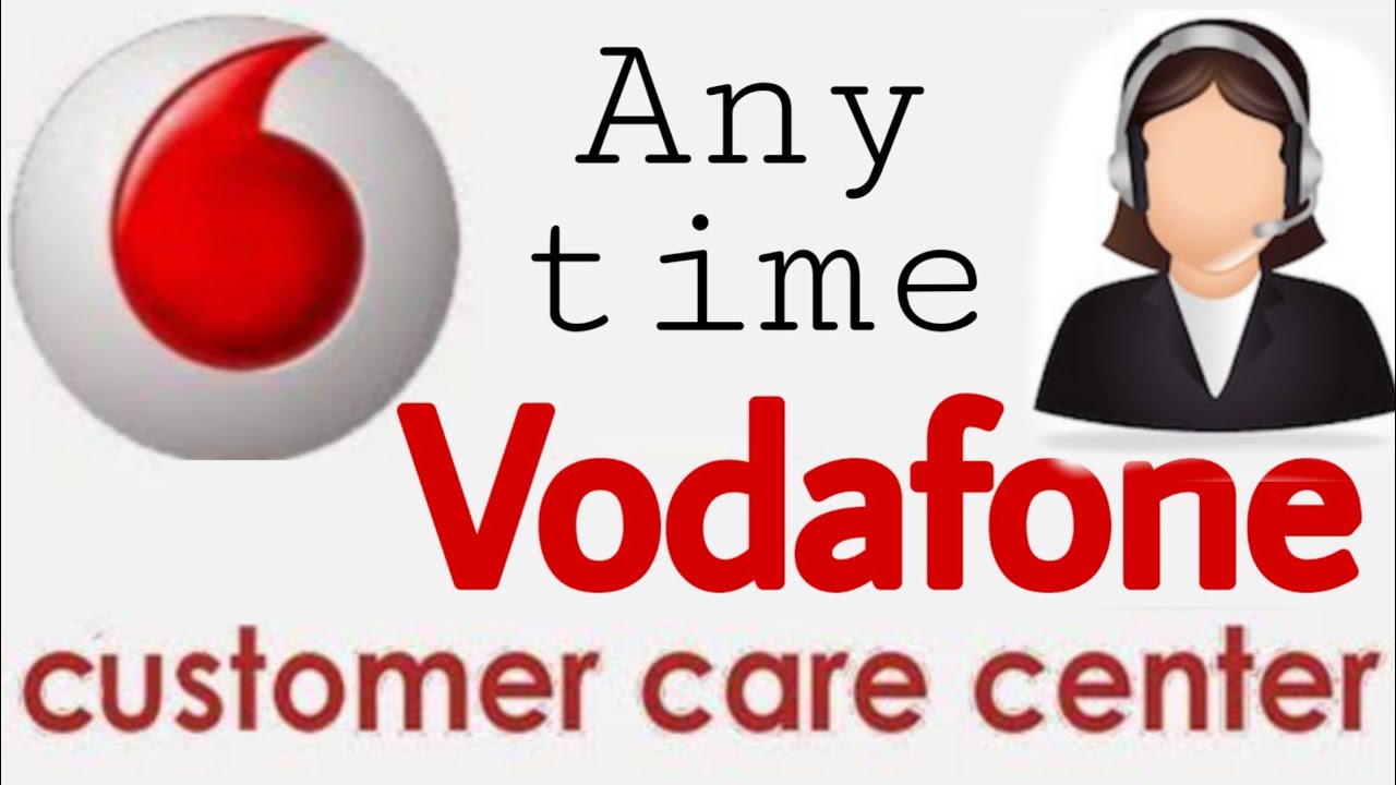 How to Vodafone Customer care Number. Any time Vodafone customer care contact