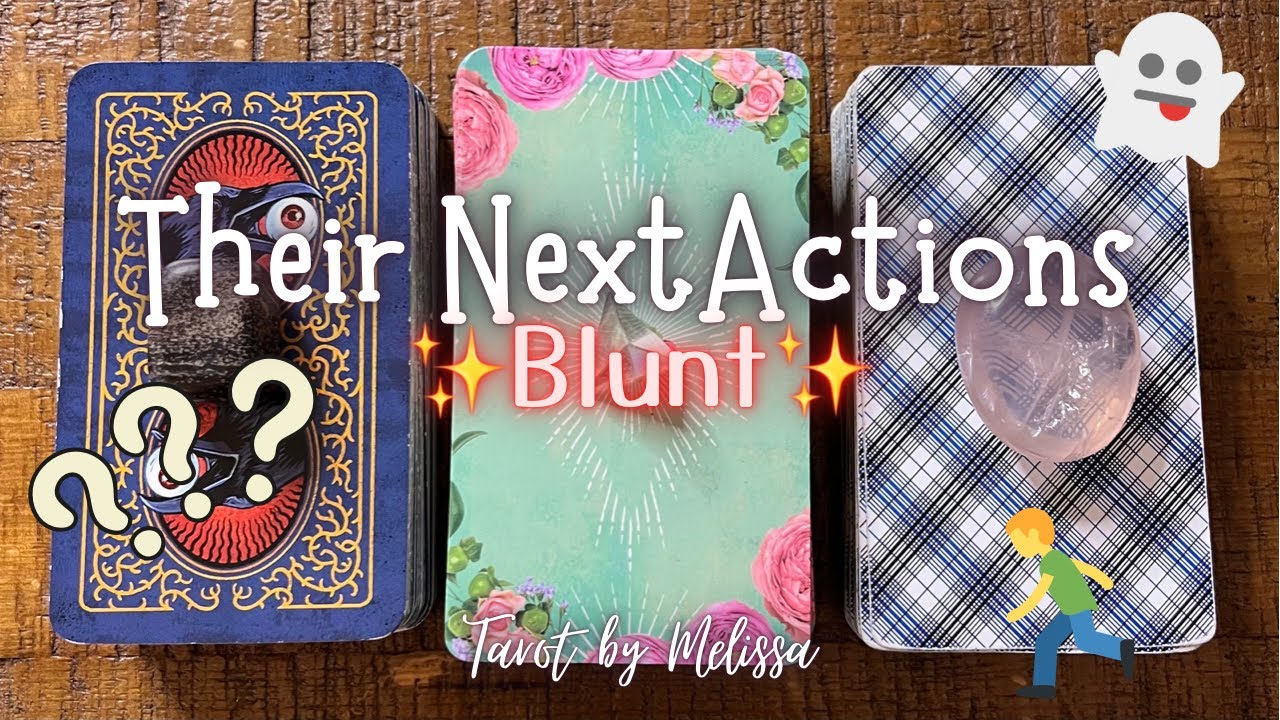 Pick-a-Card: Their Next ACTIONS ✨Blunt✨ | Timeless Love Reading