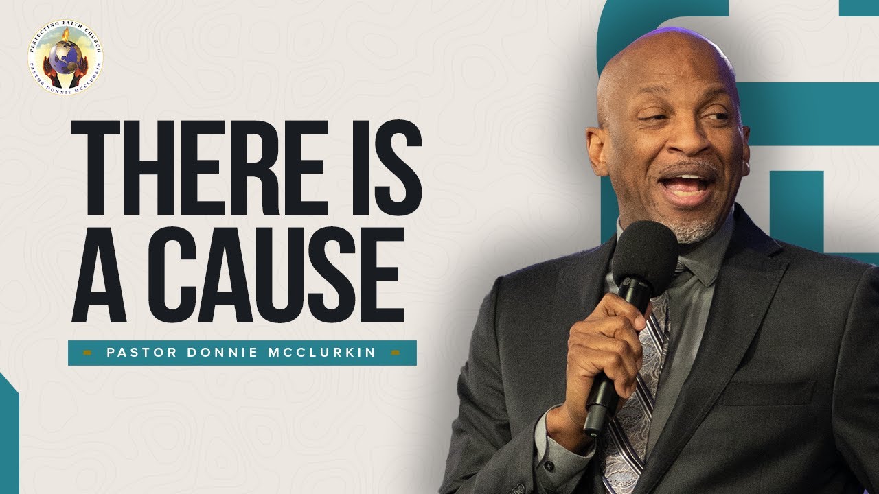 There is a Cause | Pastor Donnie McClurkin | Perfecting Faith Church