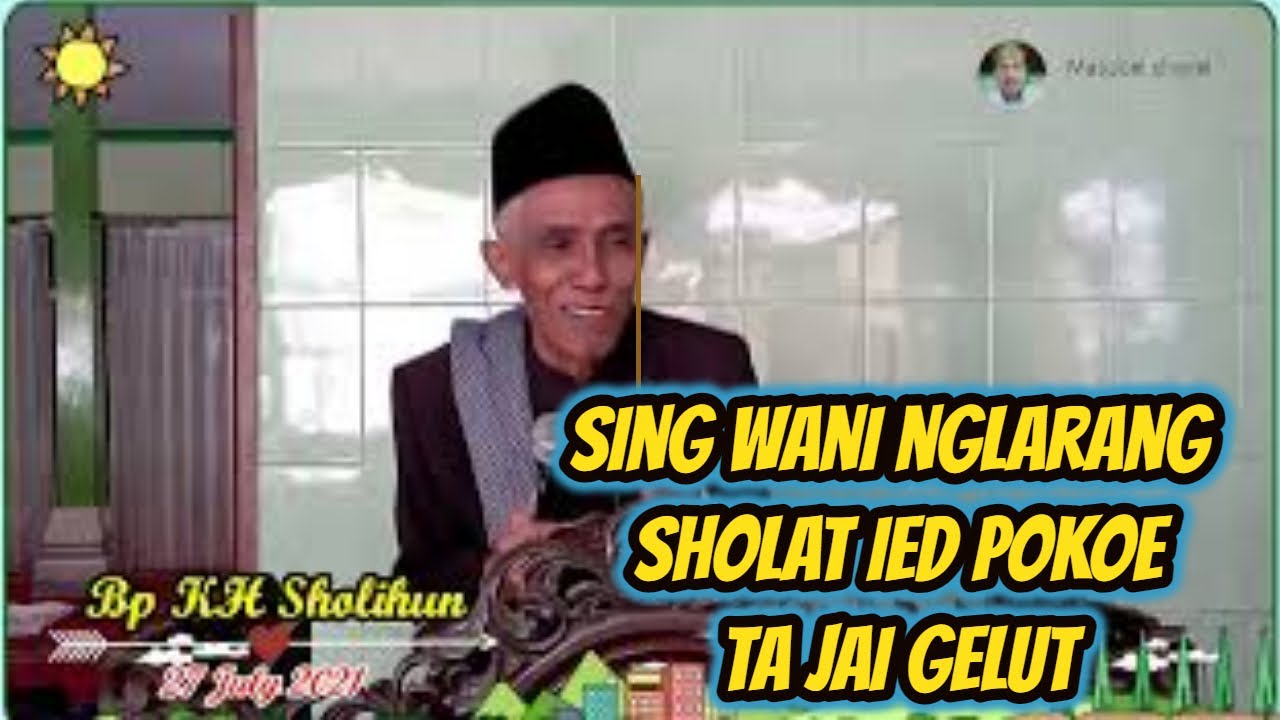 Bp KH Muhammad Sholihun || Karo Gusti Allah do wani,tp Karo sepodo2 machlue  malah do wedi
