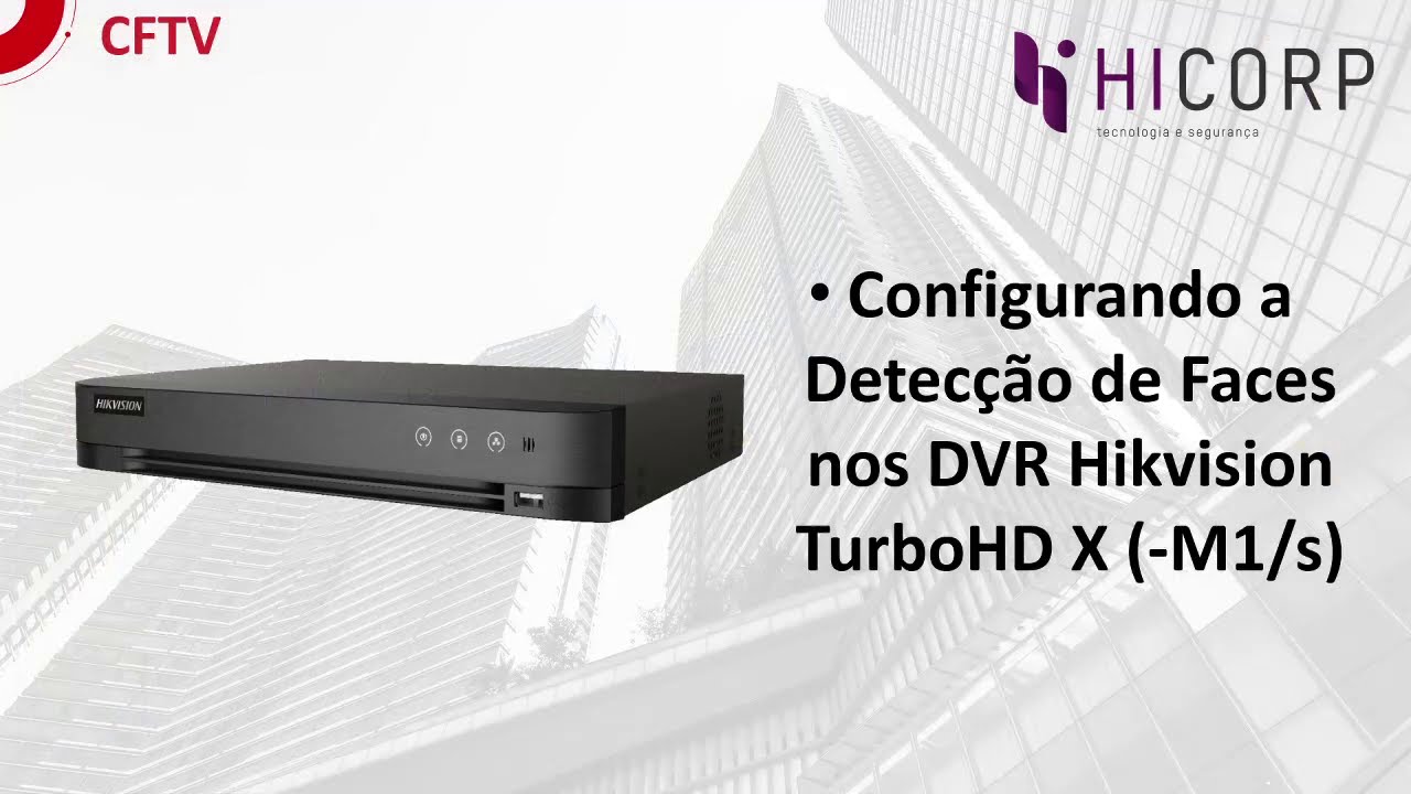 Configurando a Detecção de Faces nos DVRs Hikvision TurboHD X (M1/S)