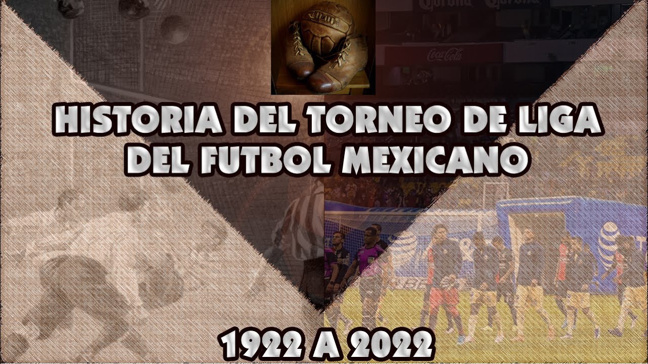 LIGA MX HISTORIA Y ORIGEN | FUTBOL MEXICANO | 1922 A 2022