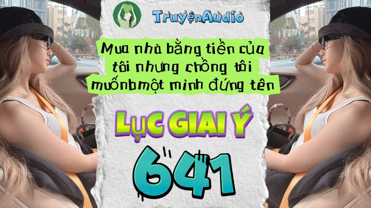 [Truyện Audio] LỤC GIAI Ý 641 [Full] || Lục Giai Ý Audio