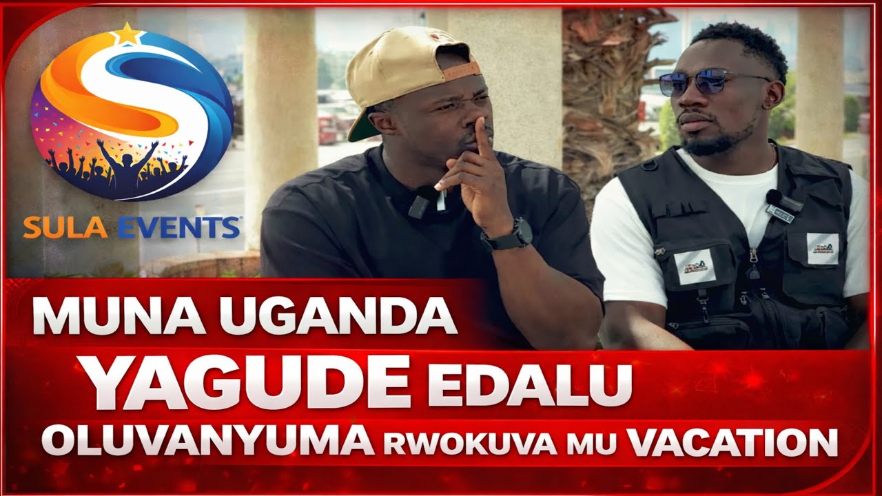 AGUDDE E DALU NGA YAKAVA E UGANDA MU VACATION ALETEDDE BANKUBA KYEEYO EBIBUUZO