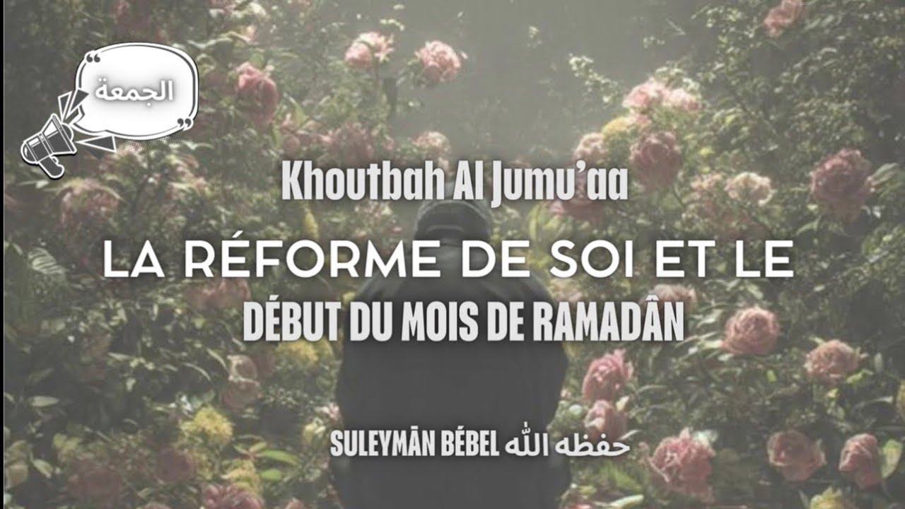 La réforme de soi et le début du mois de Ramadân - Suleymān Bebel 