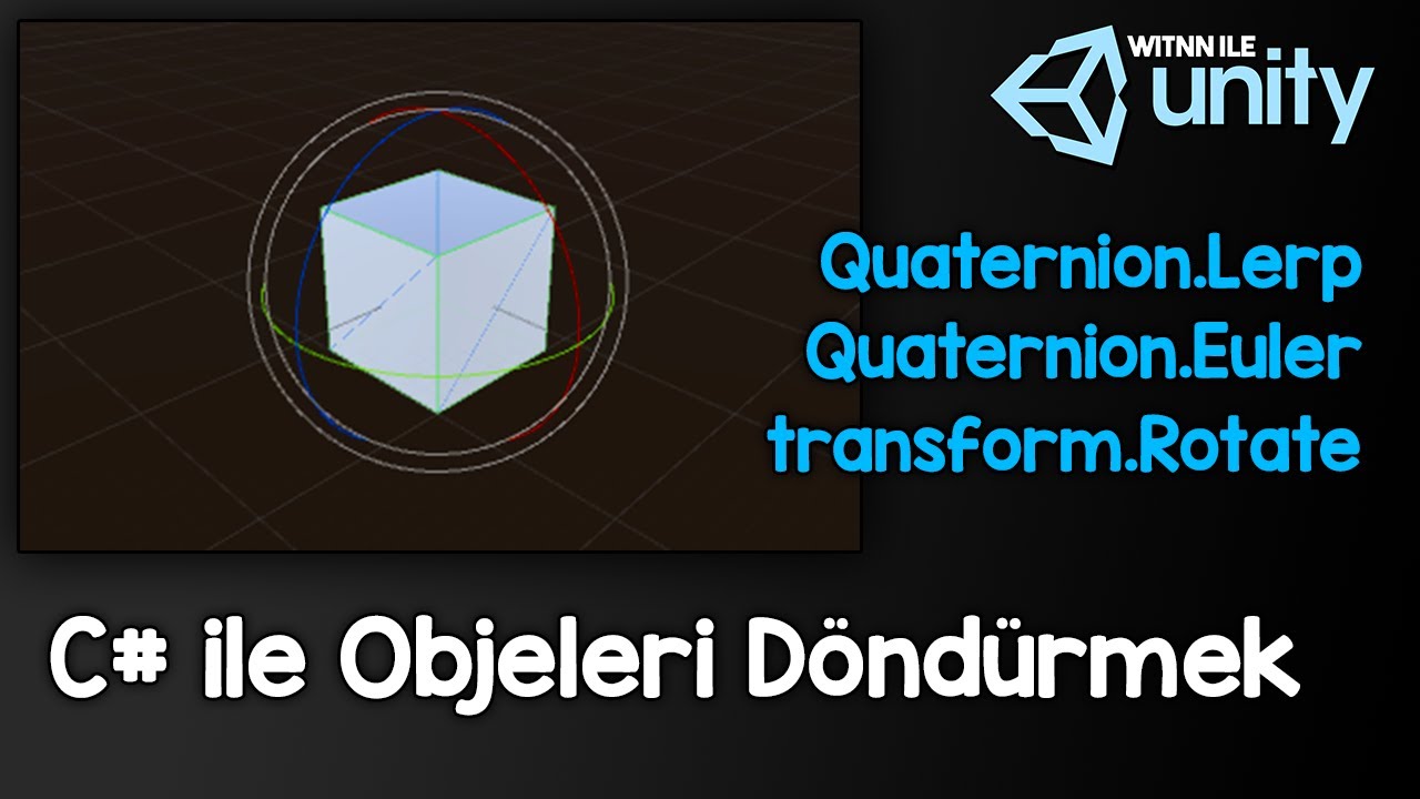 Objeleri Döndürme - Quaternion ve Rotate Kullanımı - Unity 3D C-Sharp Kodlama Dersleri.