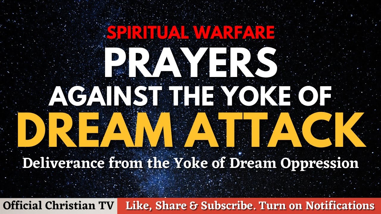Spiritual Warfare Prayers Against the Yoke of Dream Attack | Deliverance Prayers