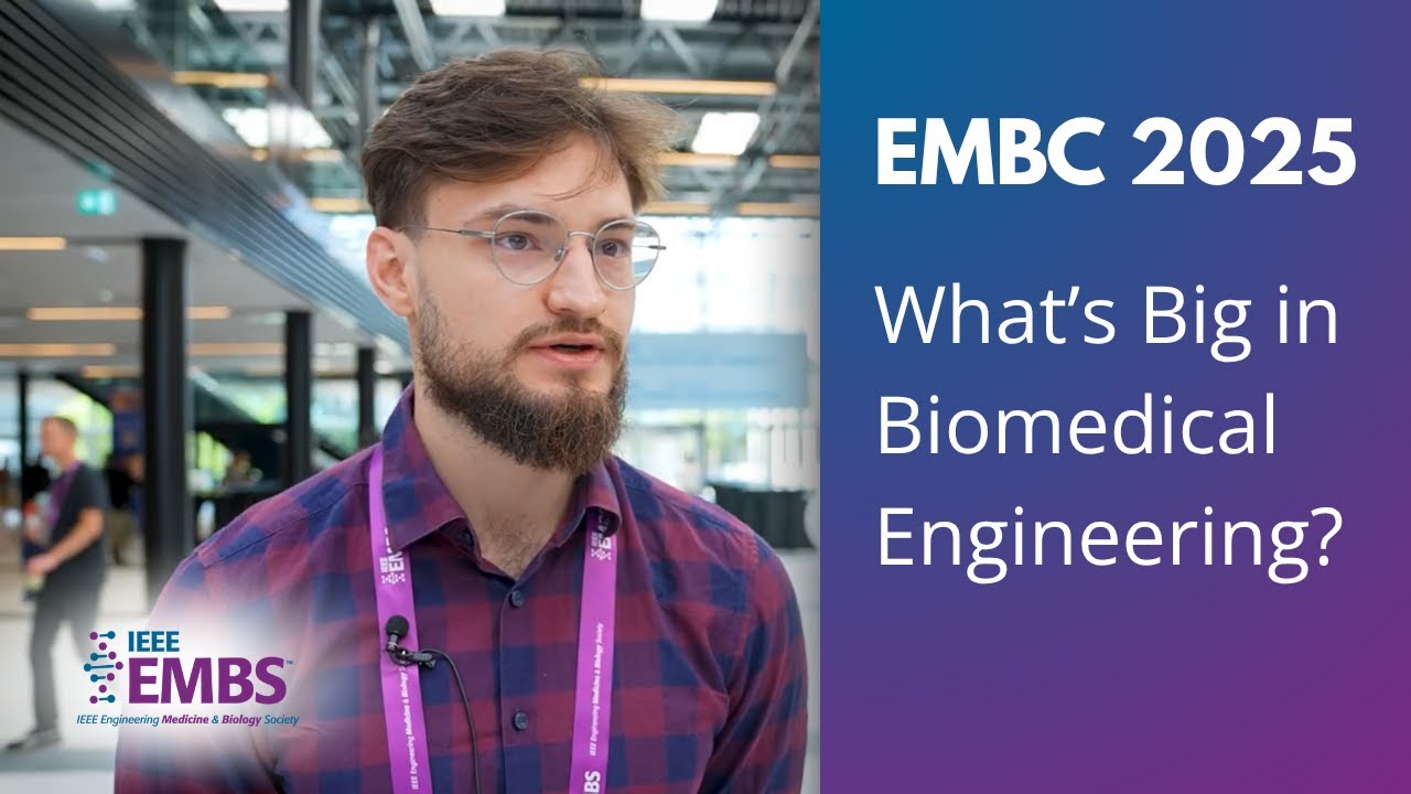 What&rsquo;s Big in Biomedical Engineering? | EMBC 2025 Highlights by EMBS TV