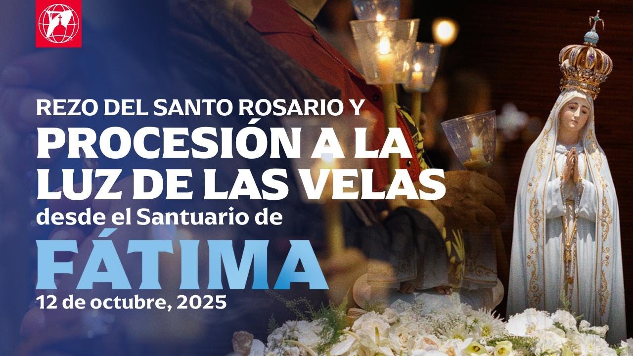 EN VIVO | Santo Rosario y la procesión de las velas desde el Santuario de Fátima | 12 octubre 2025