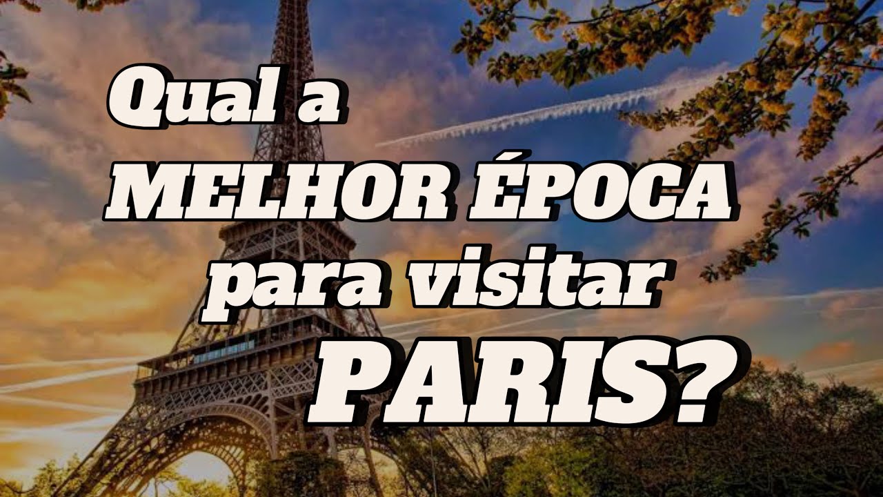 QUAL A MELHOR &Eacute;POCA PARA VISITAR PARIS? TE MOSTRO M&Ecirc;S A M&Ecirc;S! #parisguide #parisvlogger