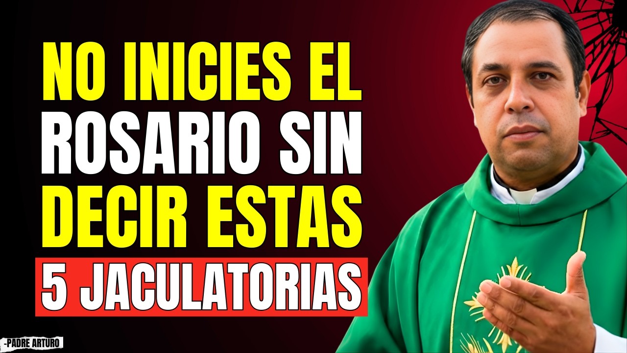 REVELA: No Inicies el Rosario sin decir estas 5 Jaculatorias | Padre Arturo Cornejo