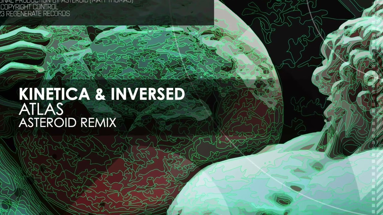 Kinetica & Inversed - Atlas (Asteroid Remix)