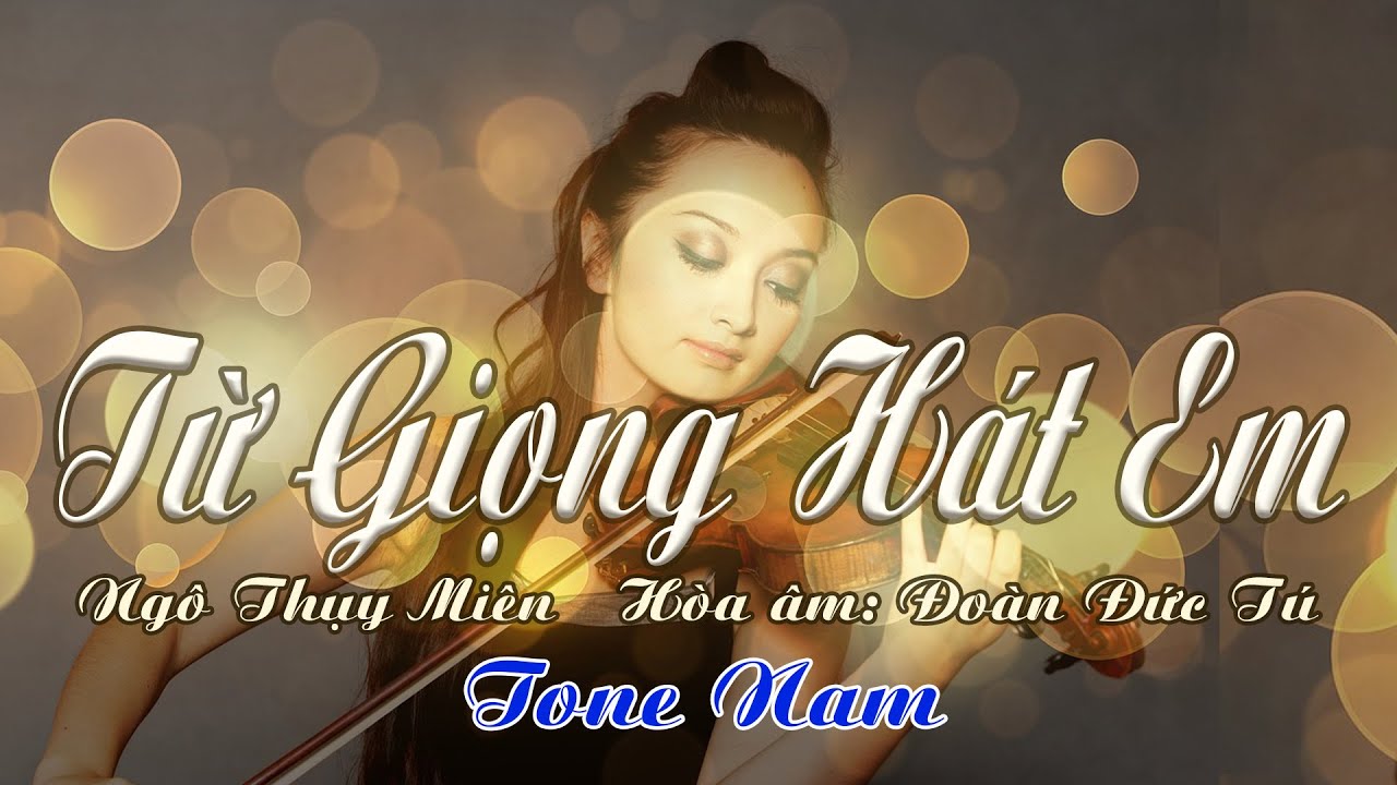 karaoke Từ Giọng Hát Em_ Sáng tác Ngô Thụy Miên_ Giọng Nam_ Hòa âm Đoàn Đức Tú